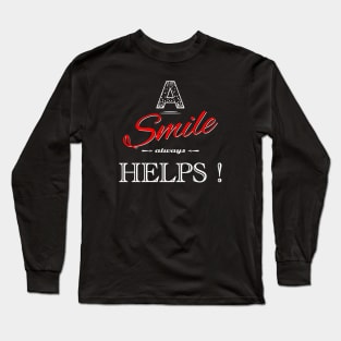 A smile always helps Long Sleeve T-Shirt